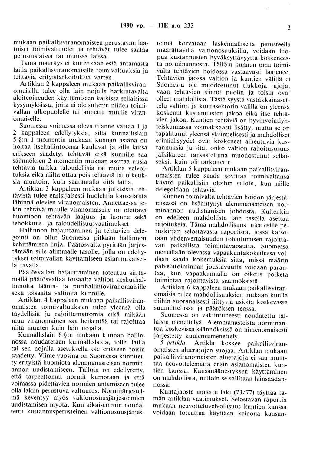 1990 vp. - HE n:o 235 3 mukaan paikallisviranomaisten perustavan laatuiset toimivaltuudet ja tehtävät tulee säätää perustuslaissa tai muussa laissa.