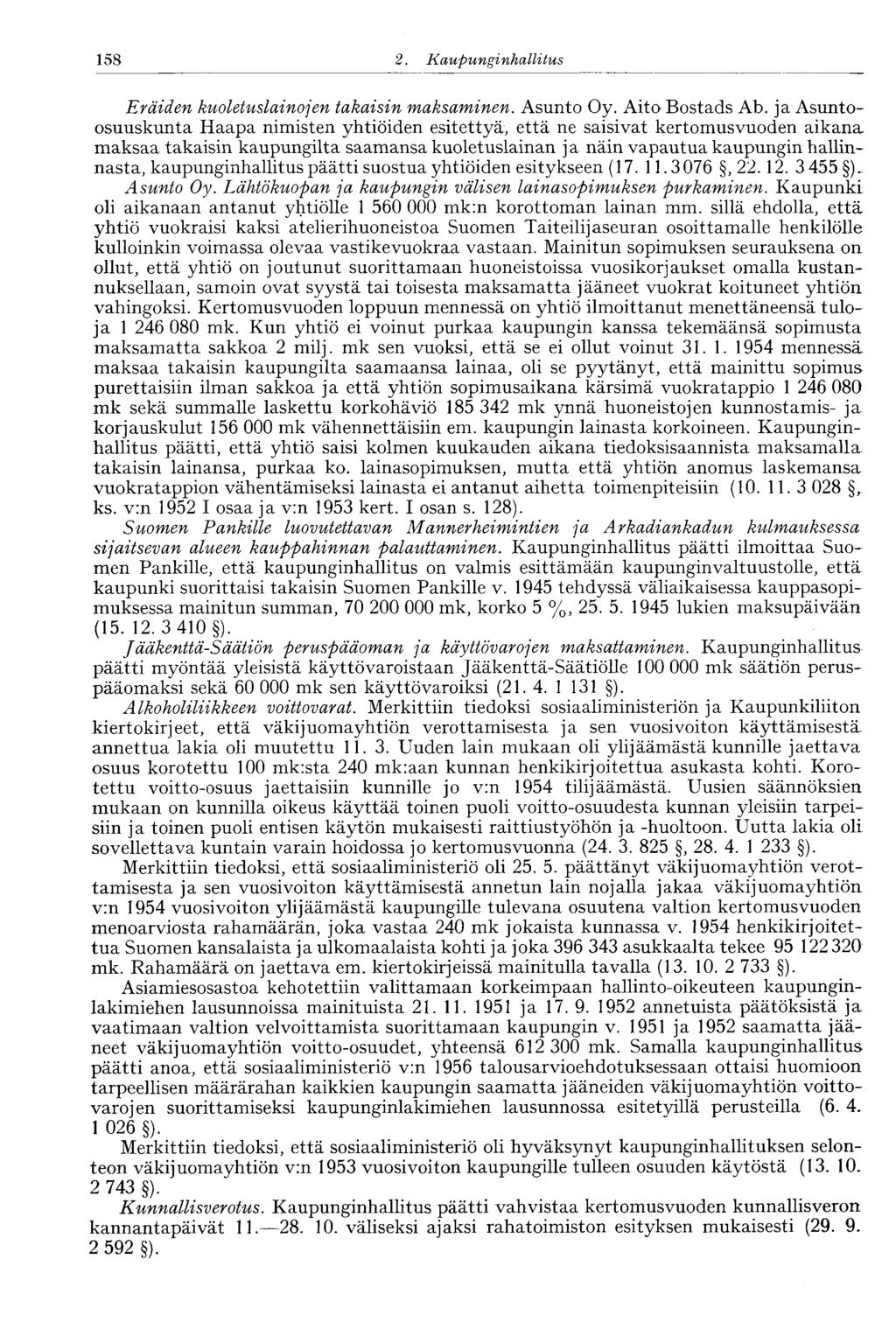 158 2. Kaupunginhalli tus Eräiden kuoletuslainojen takaisin maksaminen. Asunto Oy. Aito Bostads Ab.