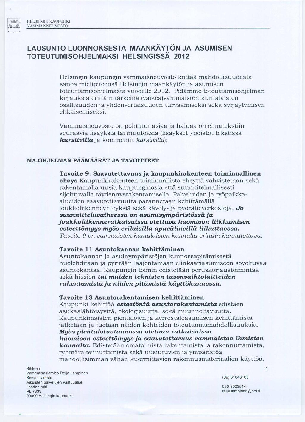 HELSfNGlN KAUPUNKf V AMMAfSNEUVOSTO LAUSUNTO LUONNOKSESTA MAANKAYTON JA ASUMISEN TOTEUTUMISOHJELMAKSI HELSINGISSA 2012 Helsingin kaupungin vammaisneuvosto kiittaa mahdollisuudesta sanoa mielipiteensa