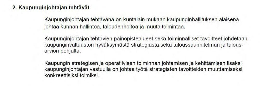 Kaupunginjohtajan tehtävät (johtajasopimus) KL 46 : Omistajaohjaus Omistajaohjaus tarkoittaa toimenpiteitä, joilla kunta omistajana tai jäsenenä myötävaikuttaa yhtiön ja muun yhteisön hallintoon ja