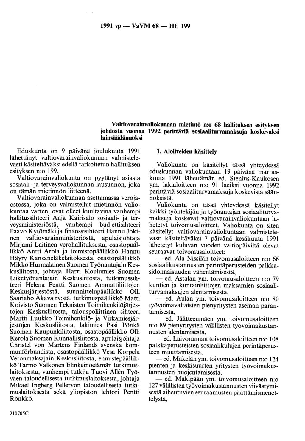 1991 vp- VaVM 68- HE 199 Valtiovarainvaliokunnan mietintö n:o 68 hallituksen esityksen johdosta vuonna 1992 perittäviä sosiaaliturvamaksuja koskevaksi Iainsäädännöksi Eduskunta on 9 pmvana joulukuuta