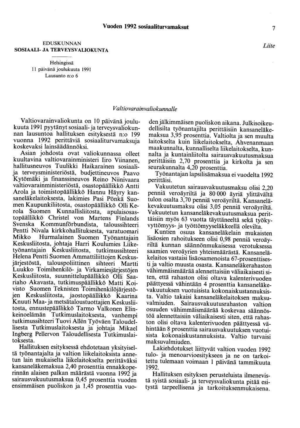 Vuoden 1992 sosiaaliturvamaksut 7 EDUSKUNNAN SOSIAALI- JA TERVEYSVALIOKUNTA Liite Helsingissä 11 päivänä joulukuuta 1991 Lausunto n:o 6 Valtiovarain valiokunnalle Valtiovarainvaliokunta on 10 päivänä