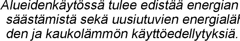 Rakennettua ympäristöä ja luonnonympäristöä on vaalittava, eikä niihin liittyviä erityisiä arvoja saa hävittää.