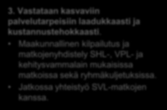 liikennejärjestelmä. Koulukuljetusten ja joukkoliikenteen yhteistyö korostuu.