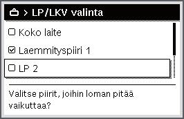 Päävalikon käyttö Käyttö Paina valintanuppia, jotta voit avata valikon LP/LKV valinta. Kun Koko laite on valittuna, laitteiston kaikki osat on valittu.