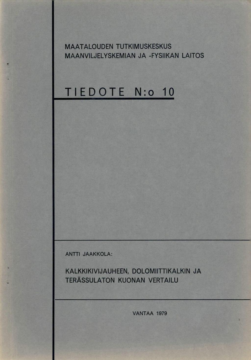 MAATALOUDEN TUTKIMUSKESKUS MAAN VILJELYSKEMIAN JA -FYSIIKAN LAITOS TIEDOTE N:o 10 ANTTI