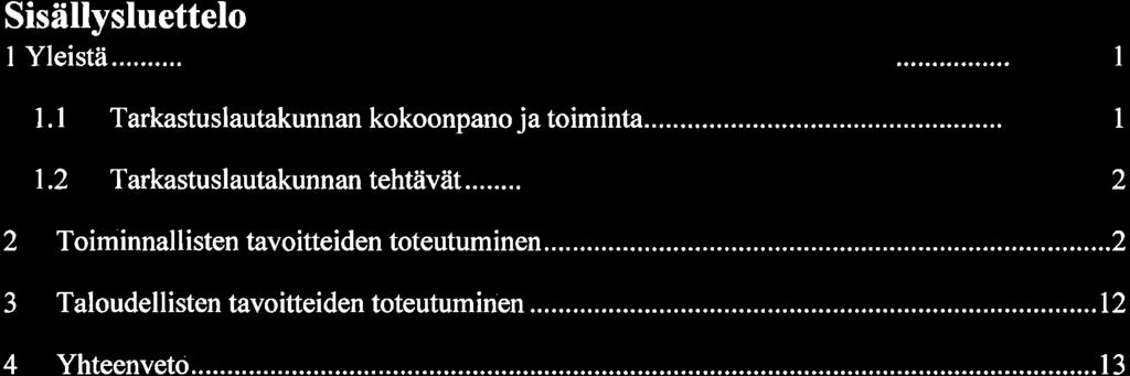 Sisällysluettel I Yleistä... I l.l Tarkastuslaut kunnan kknpan ja timinta... 1 1.2 Tarkastuslautakunnan tehtävät.