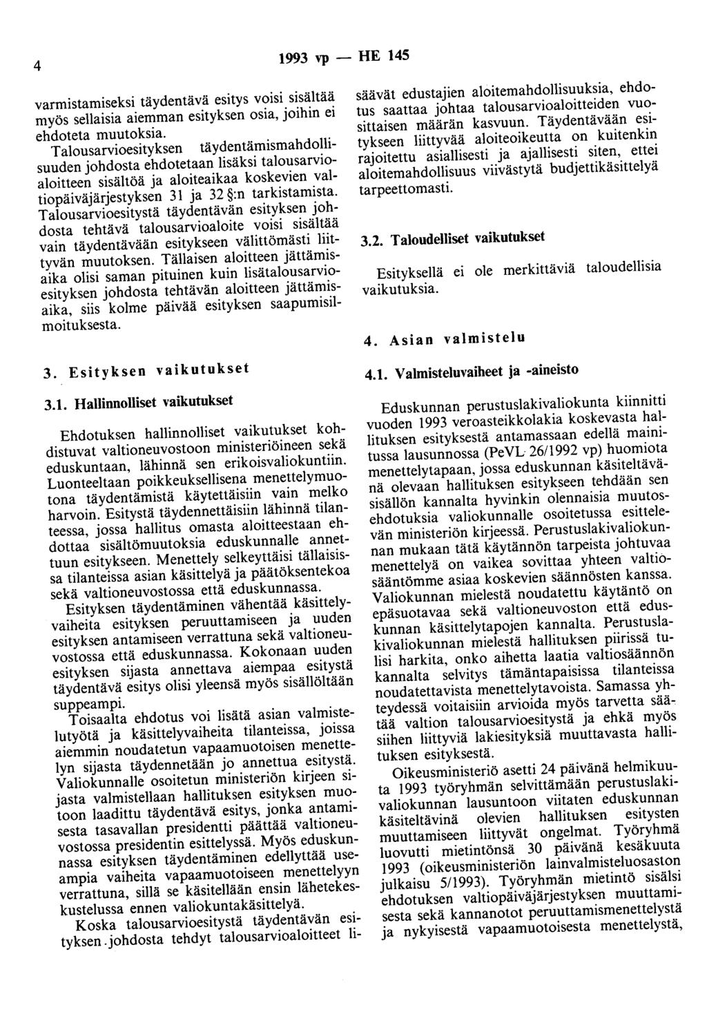 4 1993 vp - HE 145 varmistamiseksi täydentävä esitys voisi sisältää myös sellaisia aiemman esityksen osia, joihin ei ehdoteta muutoksia.