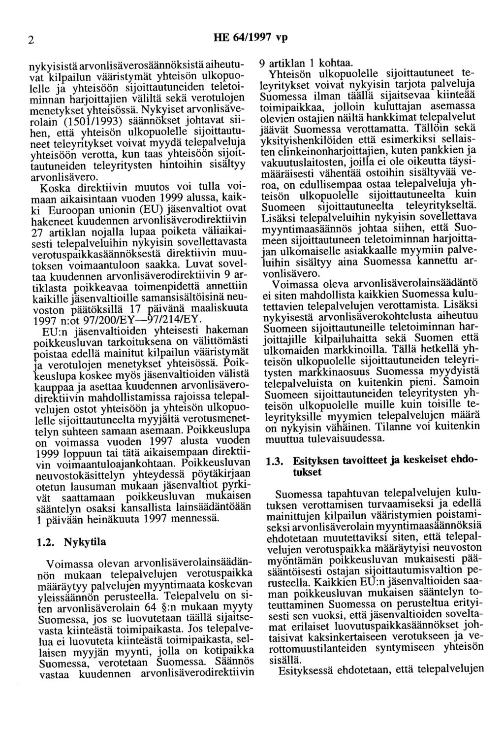 2 HE 64/1997 vp nykyisistä arvonlisäverosäännöksistä aiheutuvat kilpailun vääristymät yhteisön ulkopuolelle ja yhteisöön sijoittautuneiden teletoiminnan harjoittajien väliltä sekä verotulojen