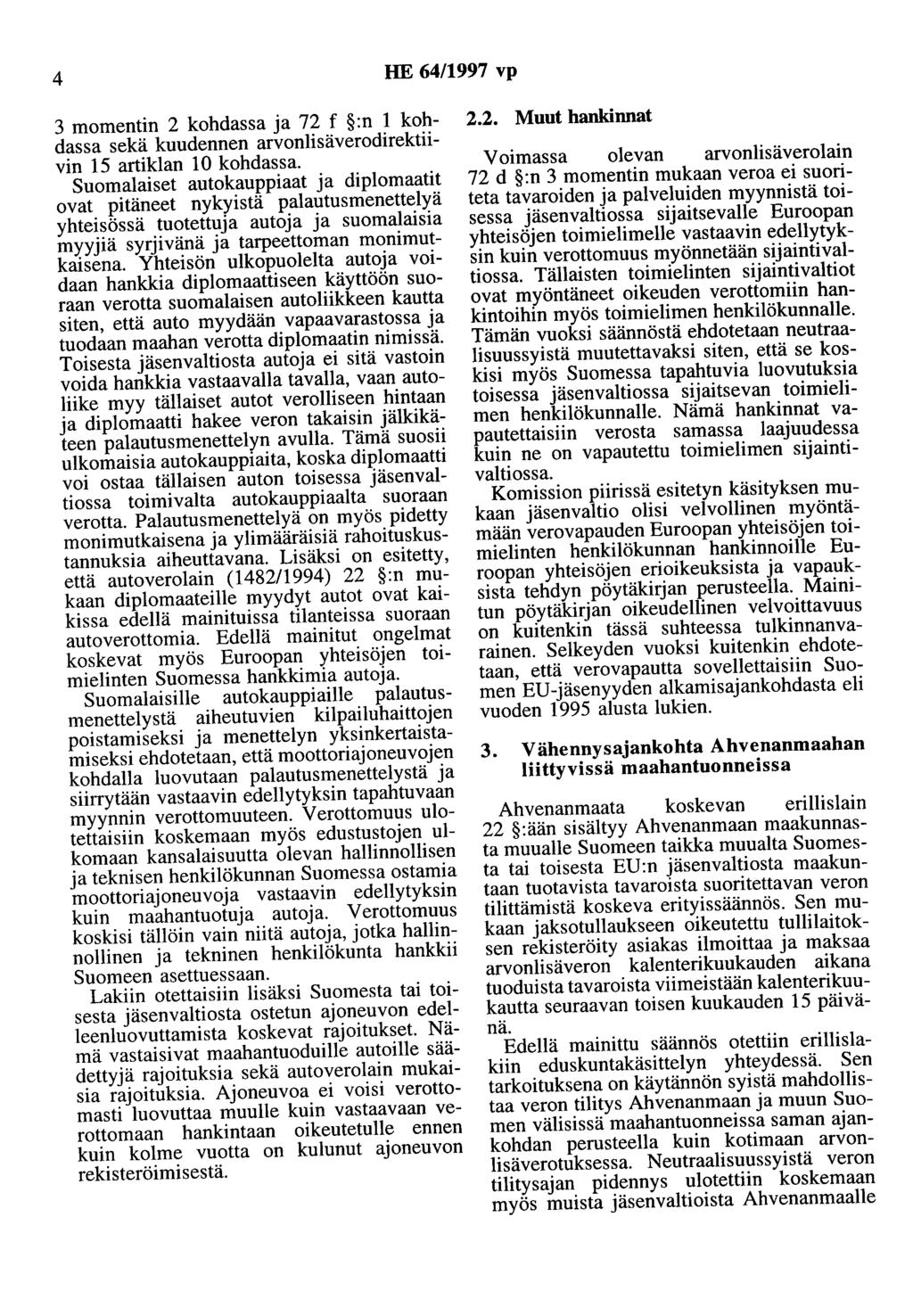 4 HE 64/1997 vp 3 momentin 2 kohdassa ja 72 f :n 1 kohdassa sekä kuudennen arvonlisäverodirektiivin 15 artiklan 10 kohdassa.