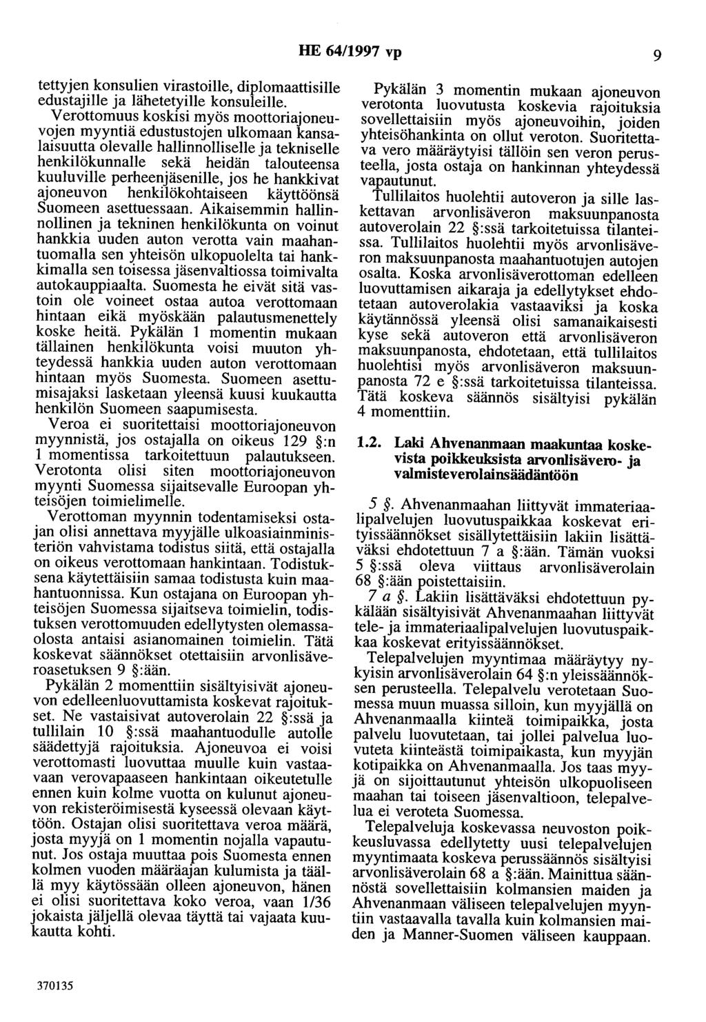 HE 64/1997 vp 9 tettyjen konsulien virastoille, diplomaattisille edustajille ja lähetetyille konsuleille.