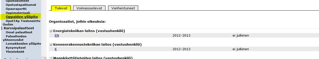 OPASOODIN VÄLILEHDET JA TOIMINNOT Valitsemalla vasemmasta laidasta Opinto-oppaat -otsikon alapuolelta kohdan Oppaiden ylläpito pääset sivulle, jossa on listattuna kaikki niiden organisaatioiden