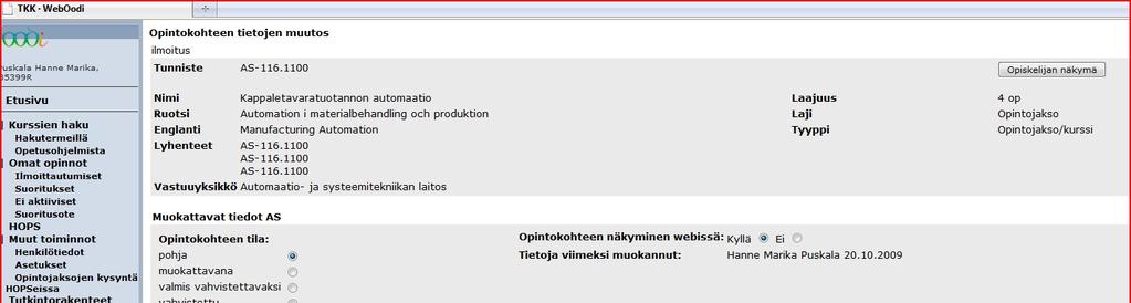 Kurssin perässä olevasta kaksoisnuolesta >> siirrytään muokkaamaan opintokohteen tietoja Opintokohteen tietojen muutos sivulle.