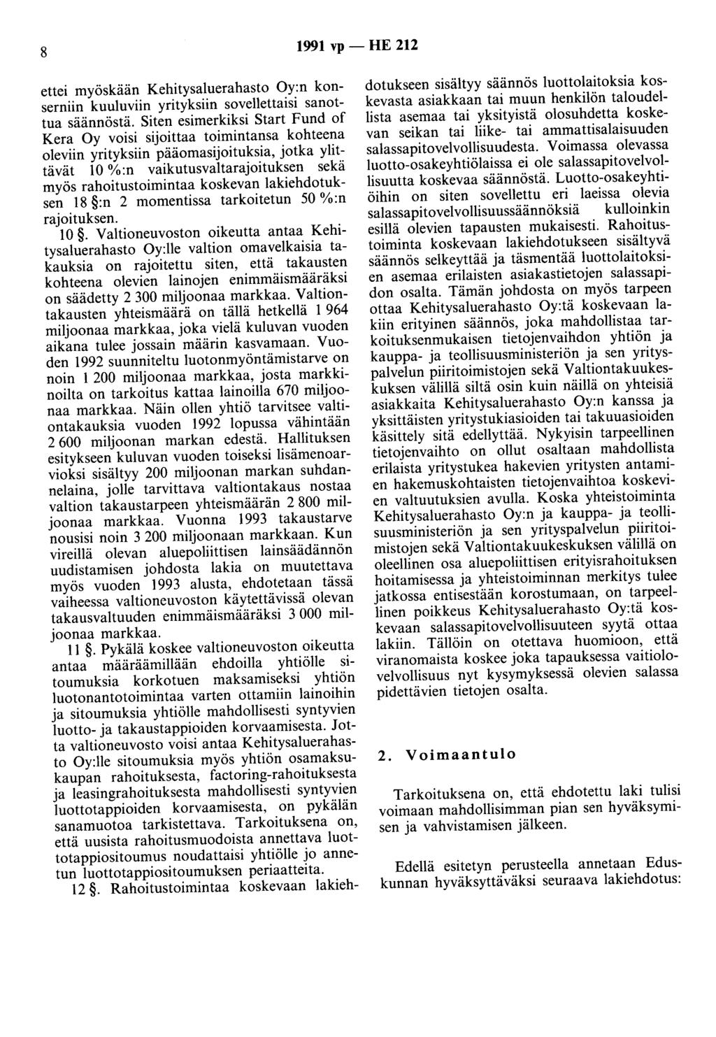 8 1991 vp - HE 212 ettei myöskään Kehitysaluerahasto Oy:n konserniin kuuluviin yrityksiin sovellettaisi sanottua säännöstä.