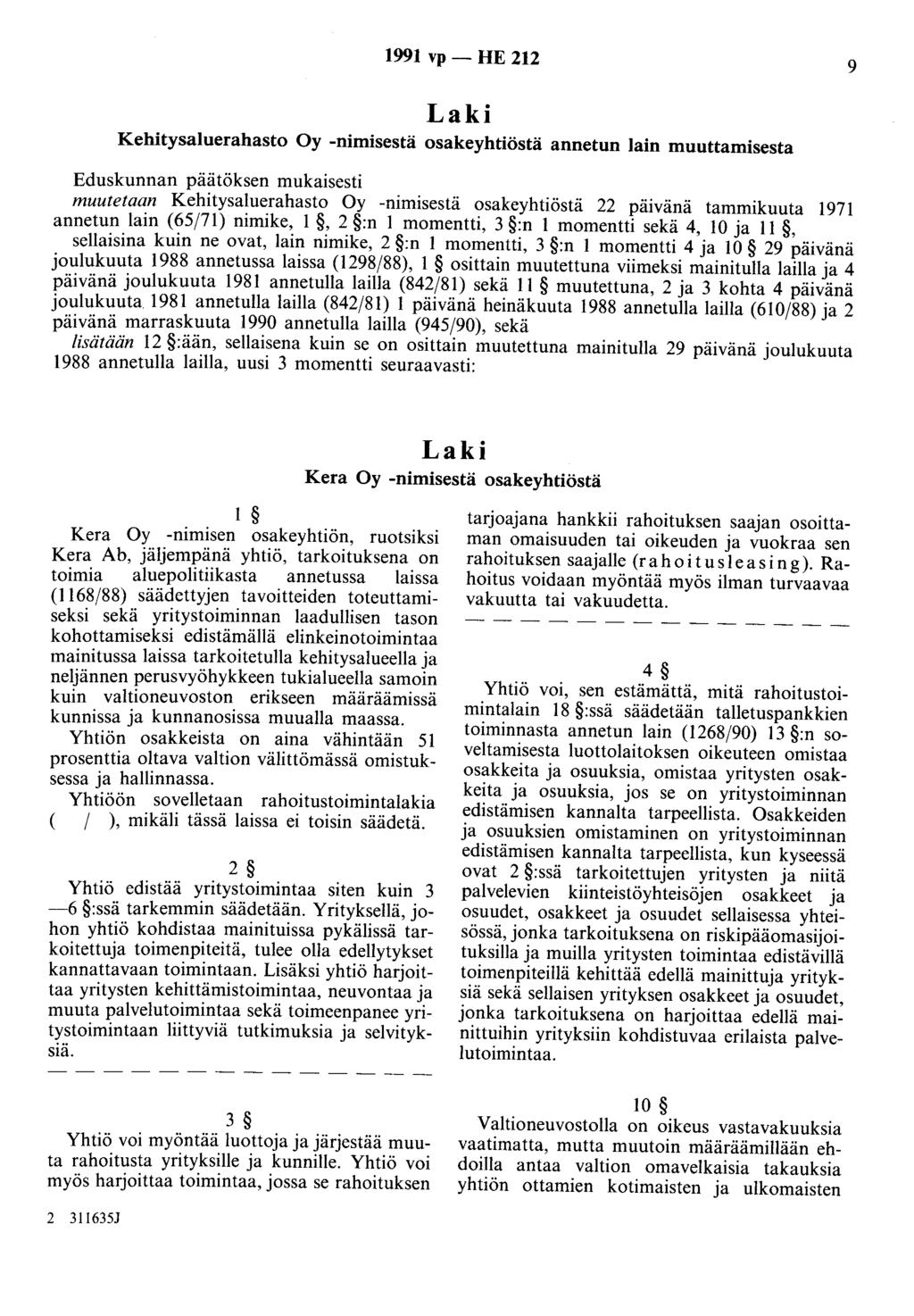 1991 vp - HE 212 9 Laki Kehitysaluerahasto Oy -nimisestä osakeyhtiöstä annetun lain muuttamisesta Eduskunnan päätöksen mukaisesti muutetaan Kehitysaluerahasto Oy -nimisestä osakeyhtiöstä 22 päivänä