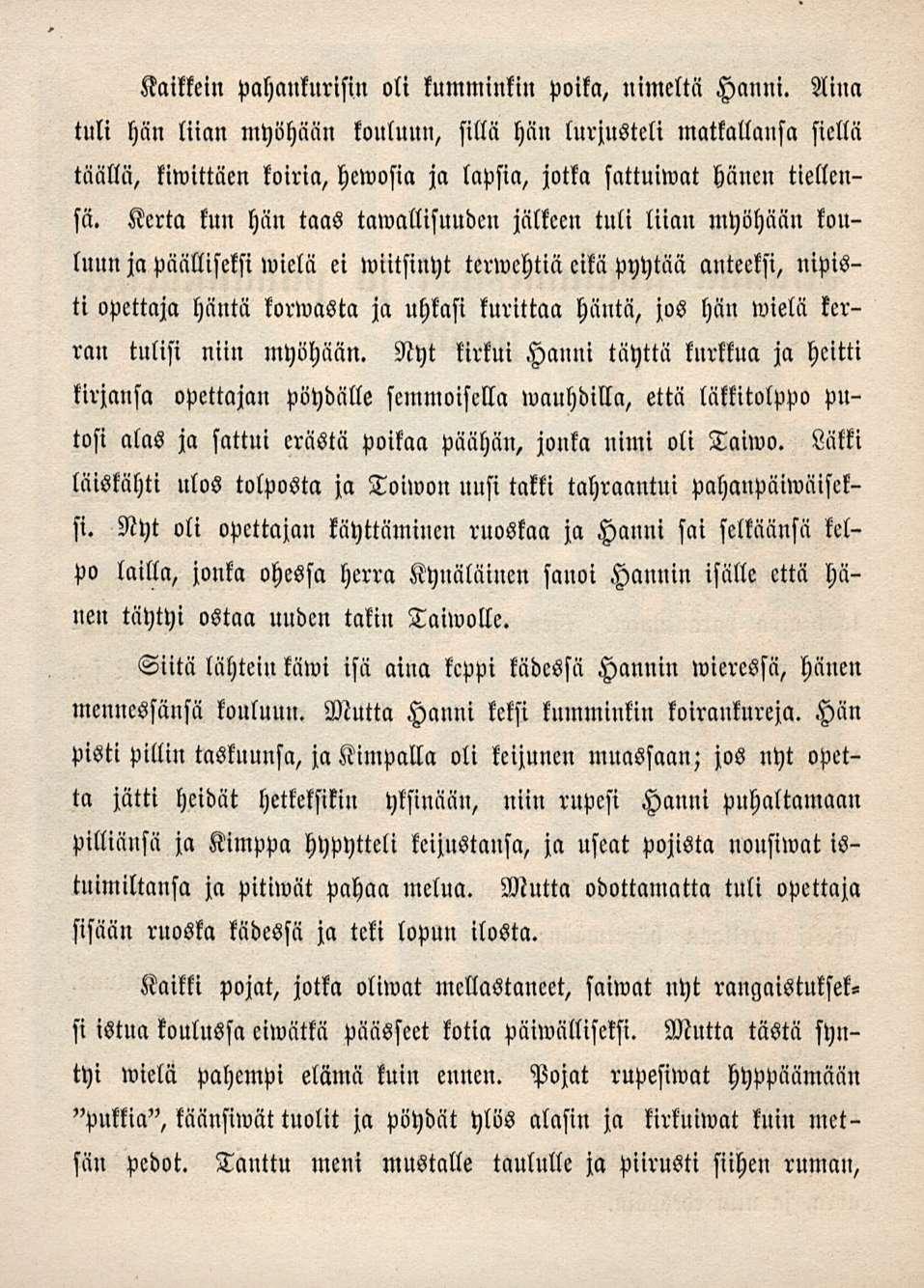 Kaikkein pahankurisin oli kumminkin poika, nimeltä Hcmni.