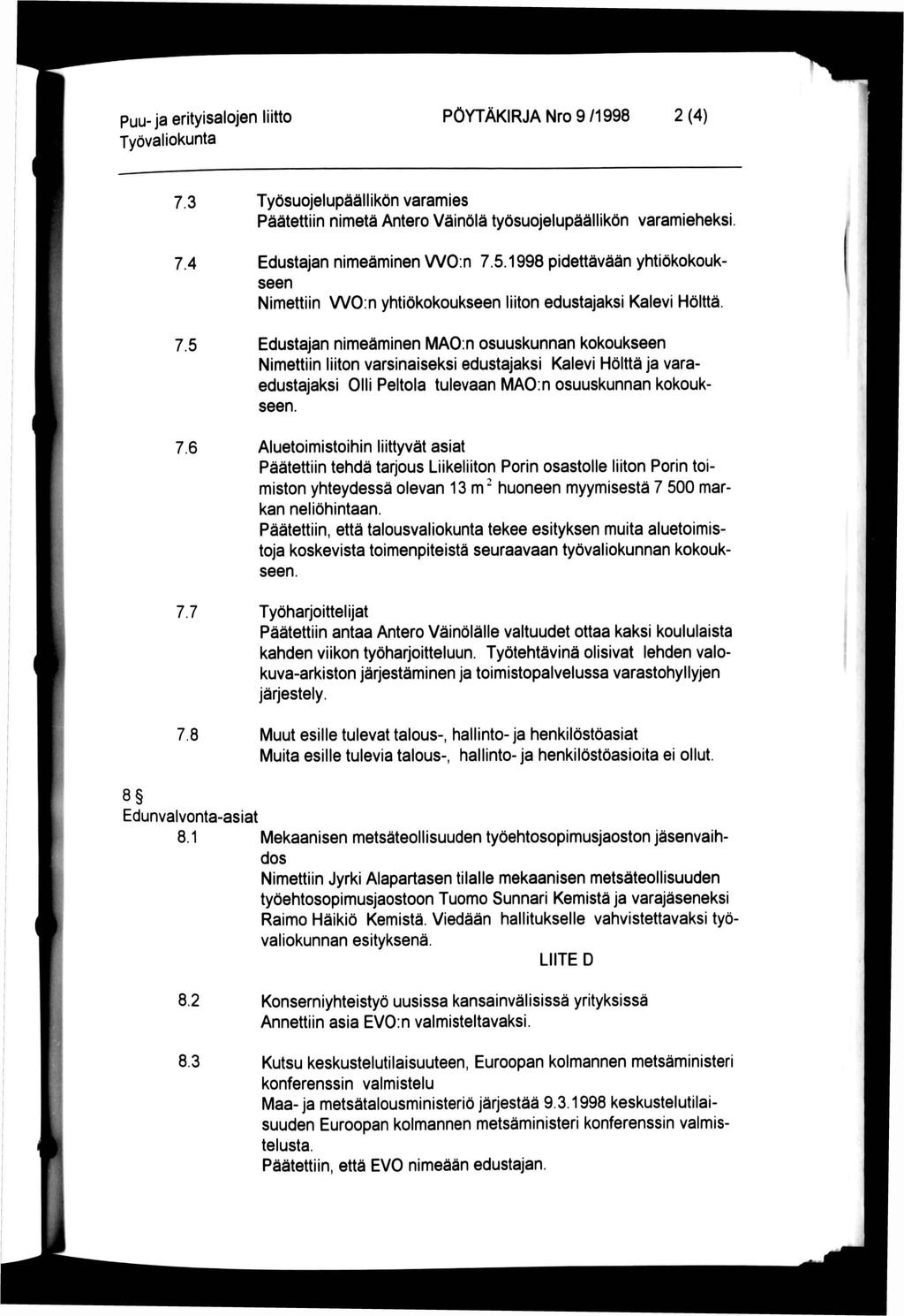 Puu-ja erityisalojen liitto PÖYTÄKIRJA Nro 9/1998 2(4) 7.3 7.4 7.5 7.6 7.7 7.