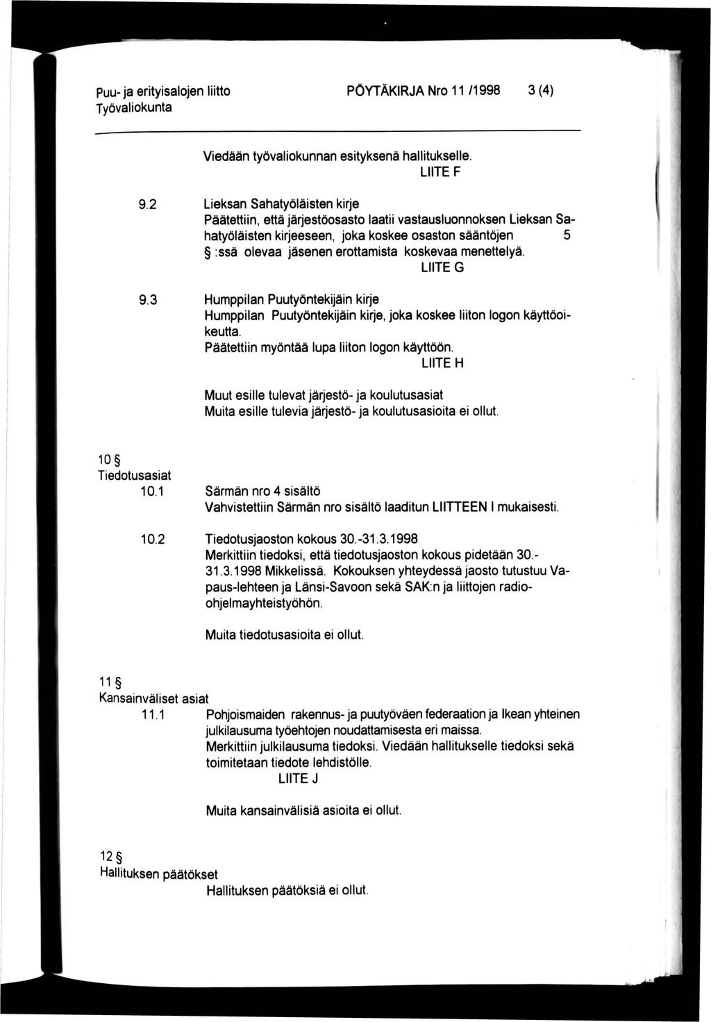 puu- ja erityisalojen liitto PÖYTÄKIRJA Nro 11 /1998 3 (4) Viedään työvaliokunnan esityksenä hallitukselle LIITE F 9.