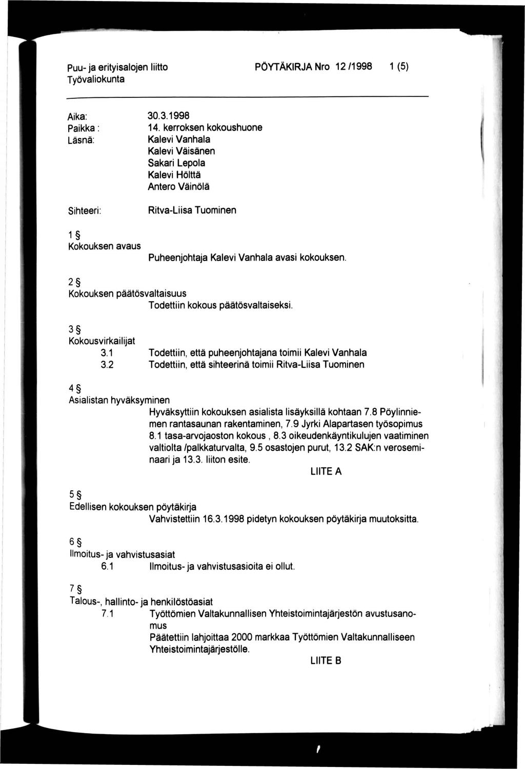 Puu- ja erityisalojen liitto PÖYTÄKIRJA Nro 12 /1998 1 (5) Aika: Paikka Läsnä: Sihteeri 30.3.1998 14.