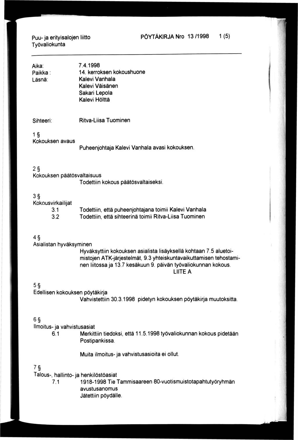 Puu- ja erityisalojen liitto PÖYTÄKIRJA Nro 13 /1998 1 (5) Aika: Paikka: Läsnä; 7.4.1998 14.