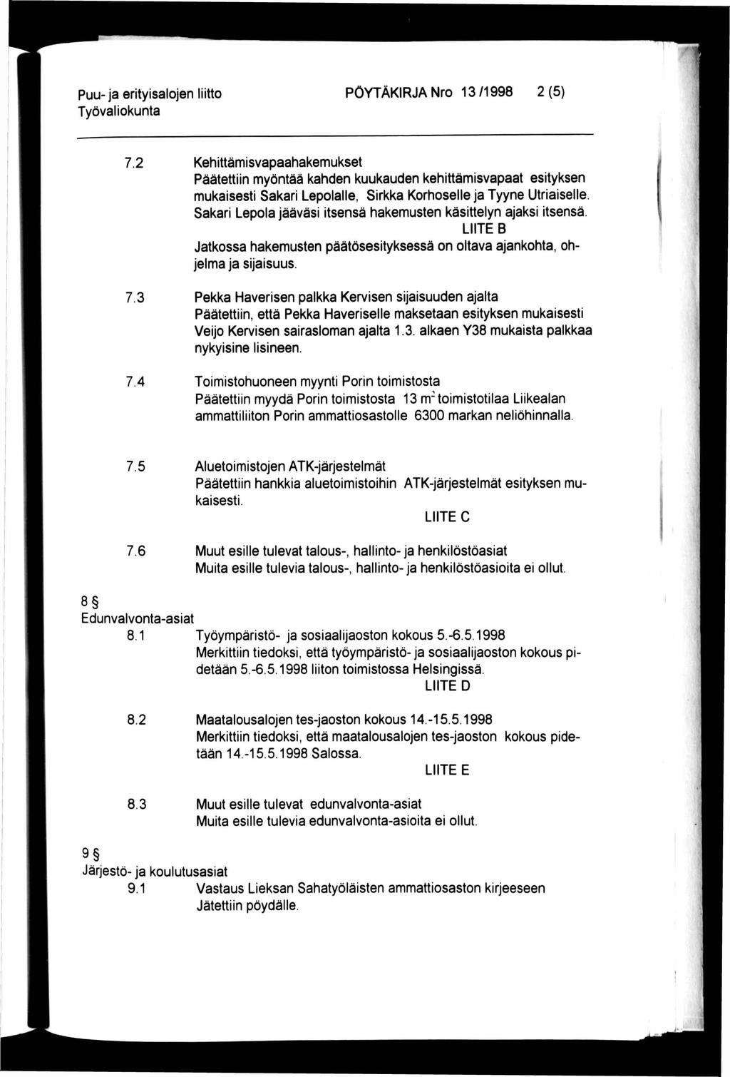 Puu- ja erityisalojen liitto PÖYTÄKIRJA Nro 13/1998 2(5) 7.2 7.3 7.