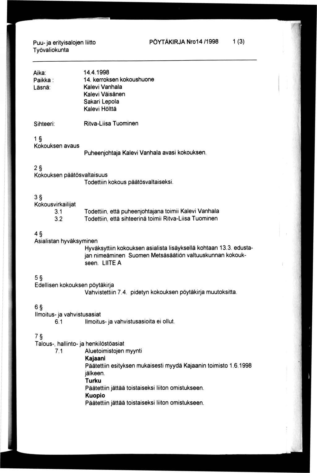 Puu-ja erityisalojen liitto PÖYTÄKIRJA Nro14 /1998 1 (3) Aika: Paikka Läsnä: Sihteeri: 14.4.1998 14.