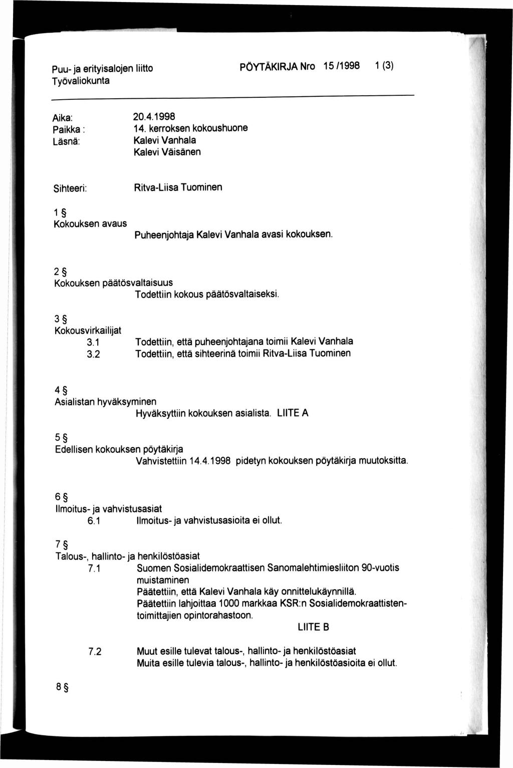 Puu- ja erityisalojen liitto PÖYTÄKIRJA Nro 15/1998 1(3) Aika: Paikka: Läsnä: 20.4.1998 14.