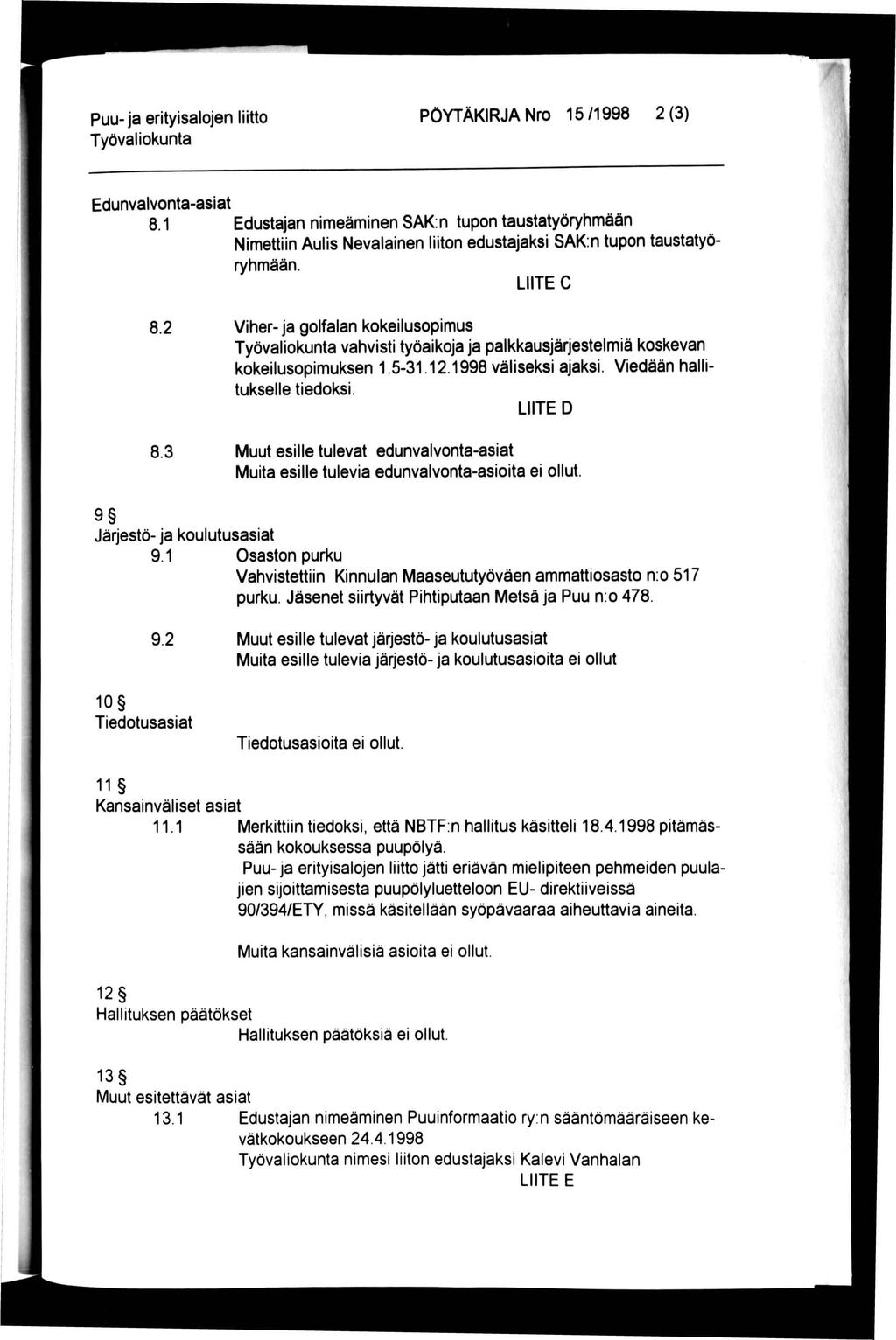 Puu- ja erityisalojen liitto PÖYTÄKIRJA Nro 15/1998 2(3) Edunvalvonta-asiat 8.