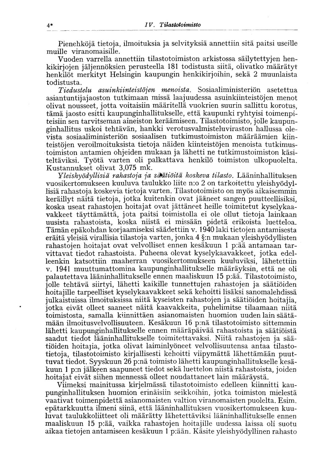 4* I V. Tilastotoimisto Pienehköjä tietoja, ilmoituksia ja selvityksiä annettiin sitä paitsi useille muille viranomaisille.