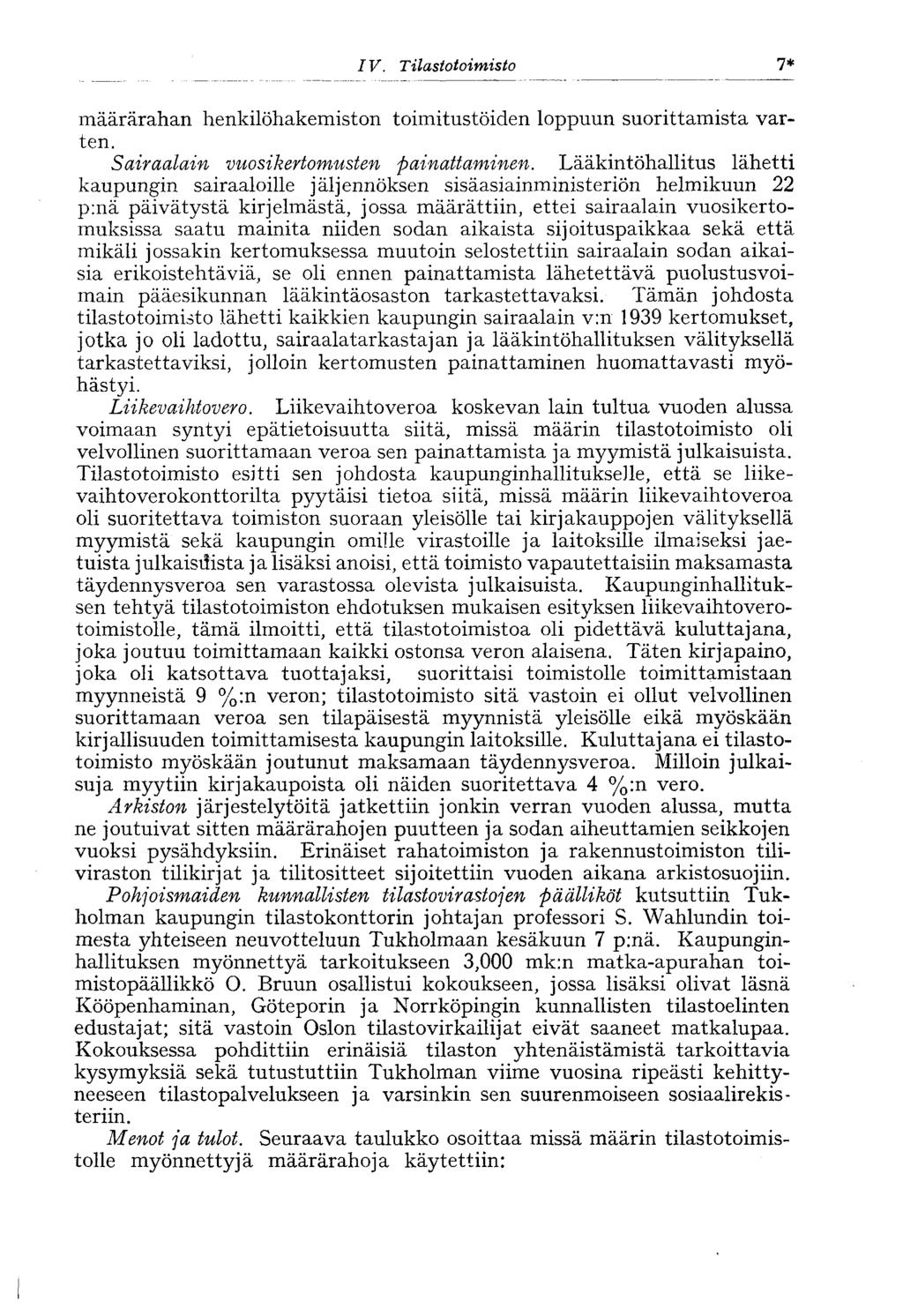 IV. Tilastotoimisto 7* määrärahan henkilöhakemiston toimitustöiden loppuun suorittamista varten. Sairaalain vuosikertomusten painattaminen.