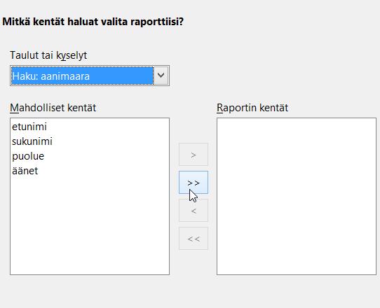 pahtuu klikkaamalla hiirellä haluttua kenttänimeä) kentät oikealle puolelle.