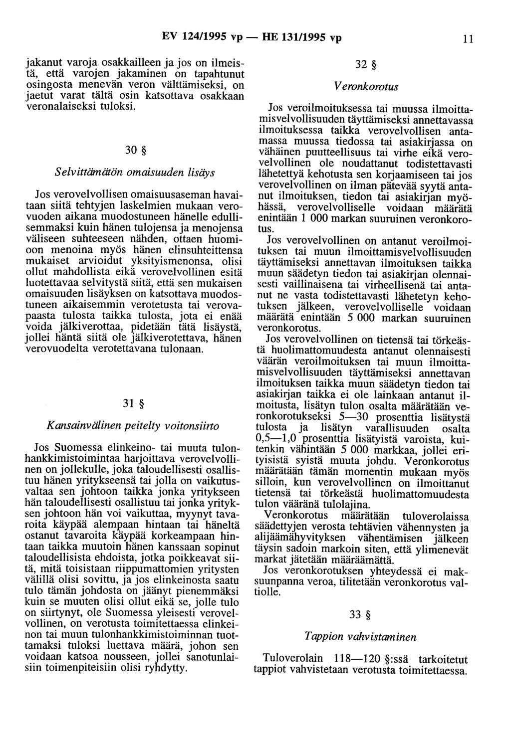 EV 124/1995 vp - HE 131/1995 vp 11 jakanut varoja osakkailleen ja jos on ilmeistä, että varojen jakaminen on tapahtunut osingosta menevän veron välttämiseksi, on jaetut varat tältä osin katsottava