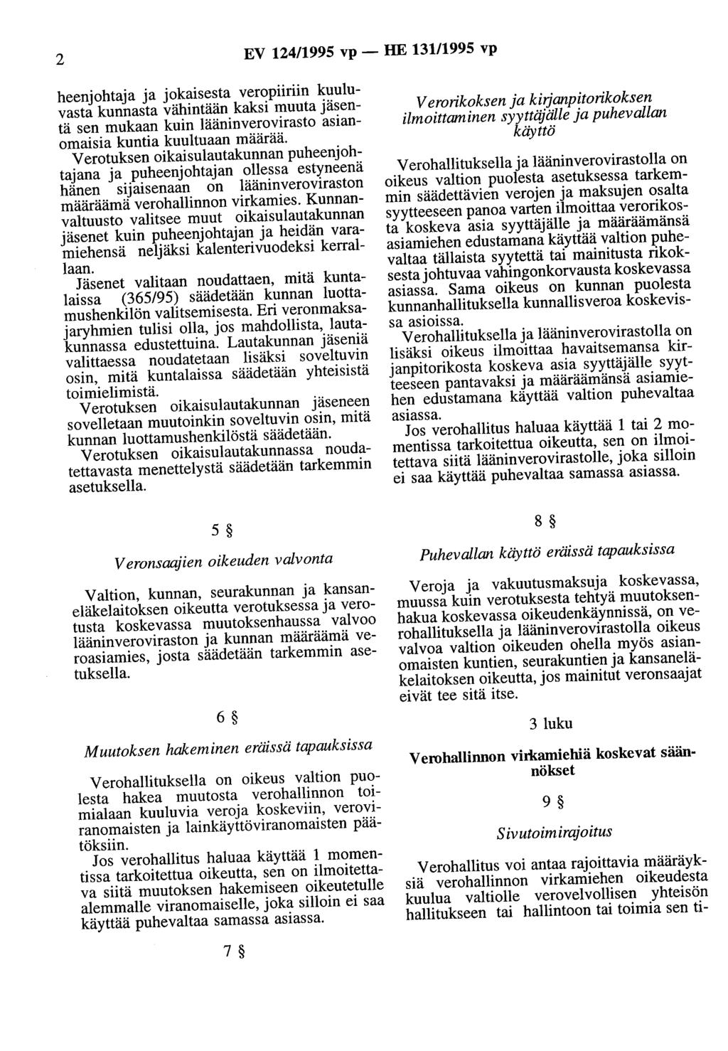 2 EV 124/1995 vp - HE 131/1995 vp heenjohtaja ja jokaisesta veropiiriin kuuluvasta kunnasta vähintään kaksi muuta jäsentä sen mukaan kuin lääninverovirasto asianomaisia kuntia kuultuaan määrää.