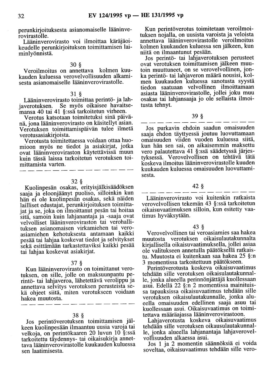 32 EV 124/1995 vp - HE 131/1995 vp perunkirjoituksesta asianomaiselle lääninverovirastolle. Lääninverovirasto voi ilmoittaa käräjäoikeudelle perunkirjoituksen toimittamisen laiminlyönnistä.