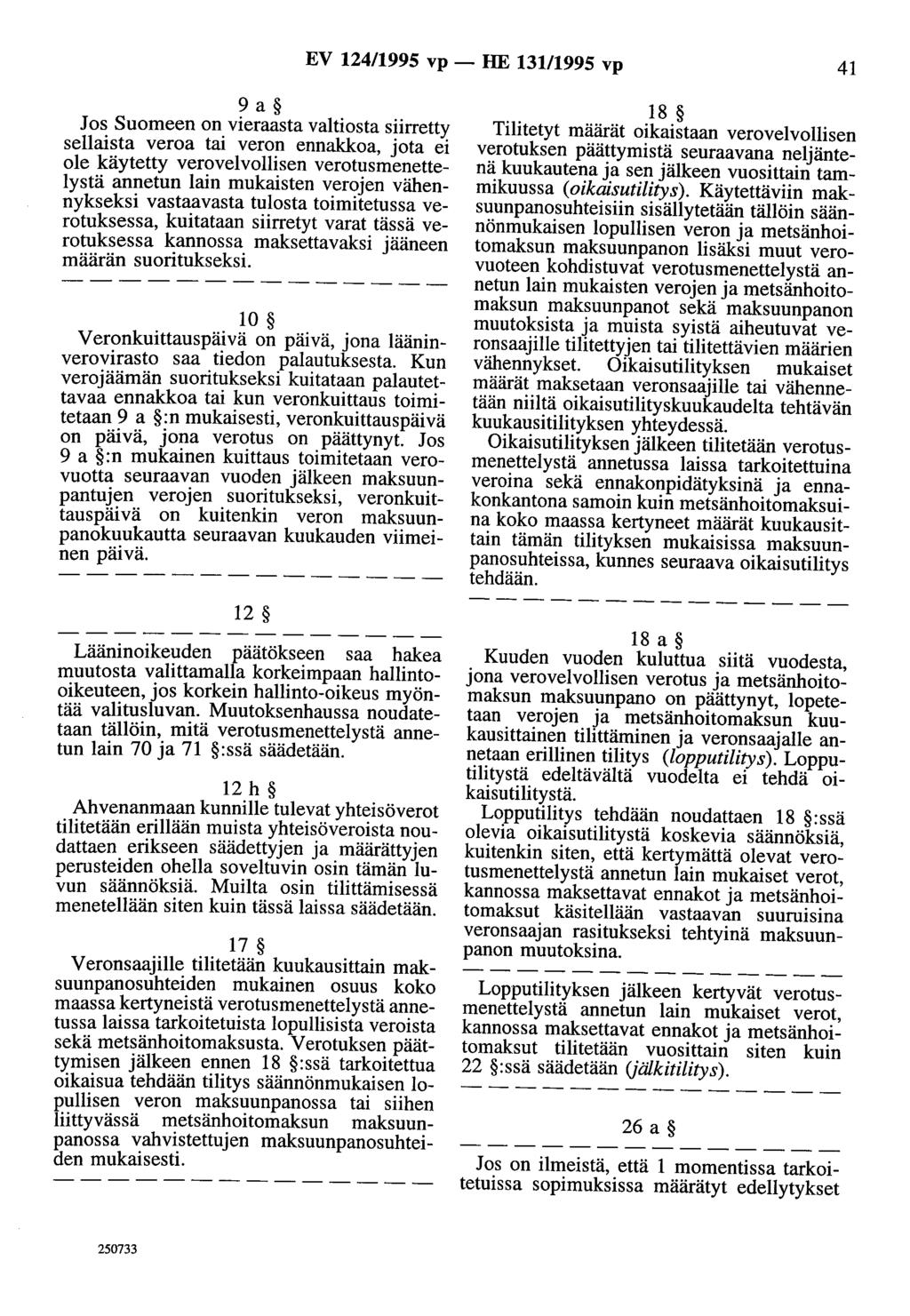 EV 124/1995 vp- HE 131/1995 vp 41 9a Jos Suomeen on vieraasta valtiosta siirretty sellaista veroa tai veron ennakkoa, jota ei ole käytetty verovelvollisen verotusmenettelystä annetun lain mukaisten