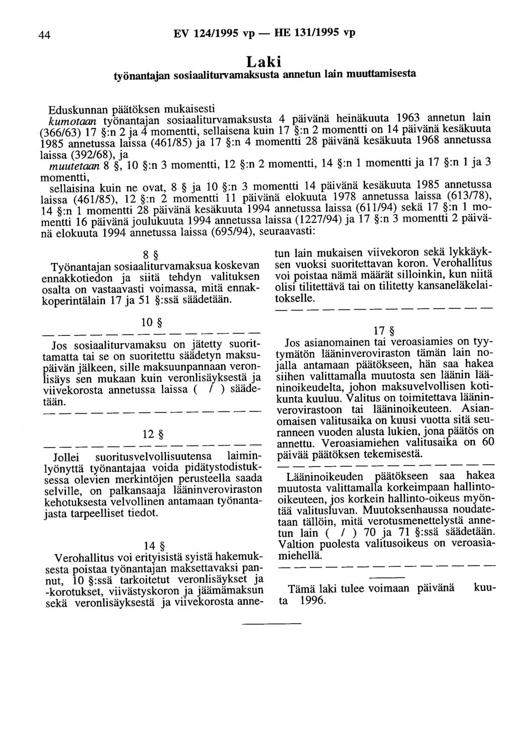 44 EV 124/1995 vp - HE 131/1995 vp Laki työnantajan sosiaaliturvamaksusta annetun lain muuttamisesta Eduskunnan päätöksen mukaisesti kumotaan työnantajan sosiaaliturvamaksusta 4 päivänä heinäkuuta