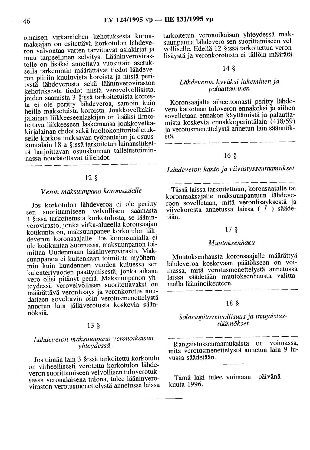 46 EV 124/1995 vp - HE 13111995 vp omaisen virkamiehen kehotuksesta koronmaksajan on esitettävä korkotulon lähdeveron valvontaa varten tarvittavat asiakirjat ja muu tarpeellinen selvitys.