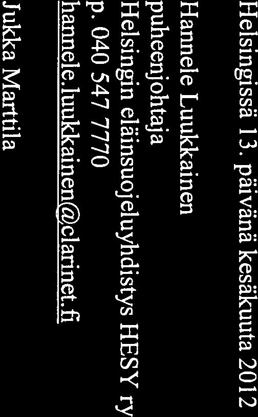 26:n 3 momentin 2) ja 3) kohdat Eläinten pyydystäminen luonnosta sekä irrallaan tavattuj en tai villiintyneiden kotieläinlajeihin kuuluvien eläinten käyttäminen eläinkokeita