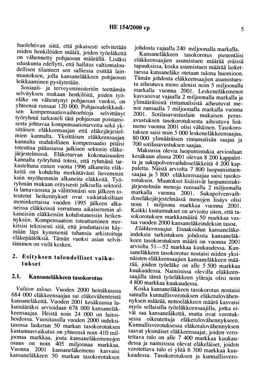 HE 154/2000 vp 5 huolehtivan siitä, että pikaisesti selvitetään niiden henkilöiden määrä, joiden työeläkettä on vähennetty pohjaosan määrällä.