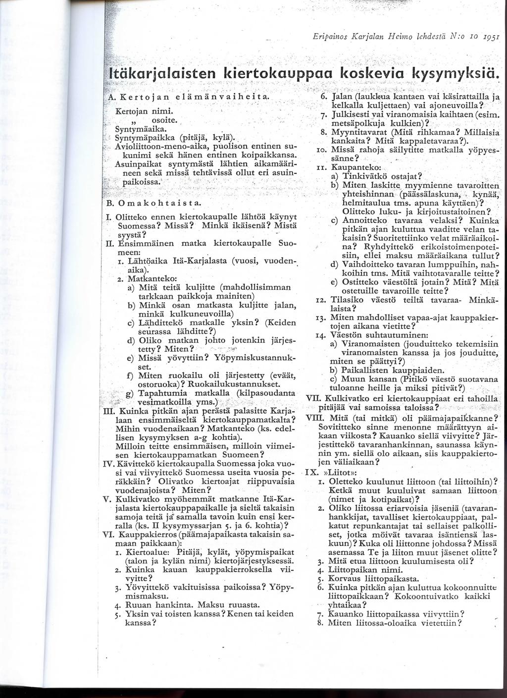 Eripainos Karjalan Hcimo lehdesta N:o 10.ftgkqrjalaisten kiertokayppaa koskevia kysymyksid. A. Kertojan e 1 a m a n v a i h e i t a... Kertojan nimi. osoite. ;. -/.- Syntymaaika.