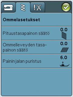 OMMELASETUKSET Ommelasetukset-näytöllä voit säätää paininjalan puristusta ja tasapainottaa ompeleen tai napinläven. Nämä säädöt vaikuttavat vain kulloinkin valittuna olevaan ompeleeseen.