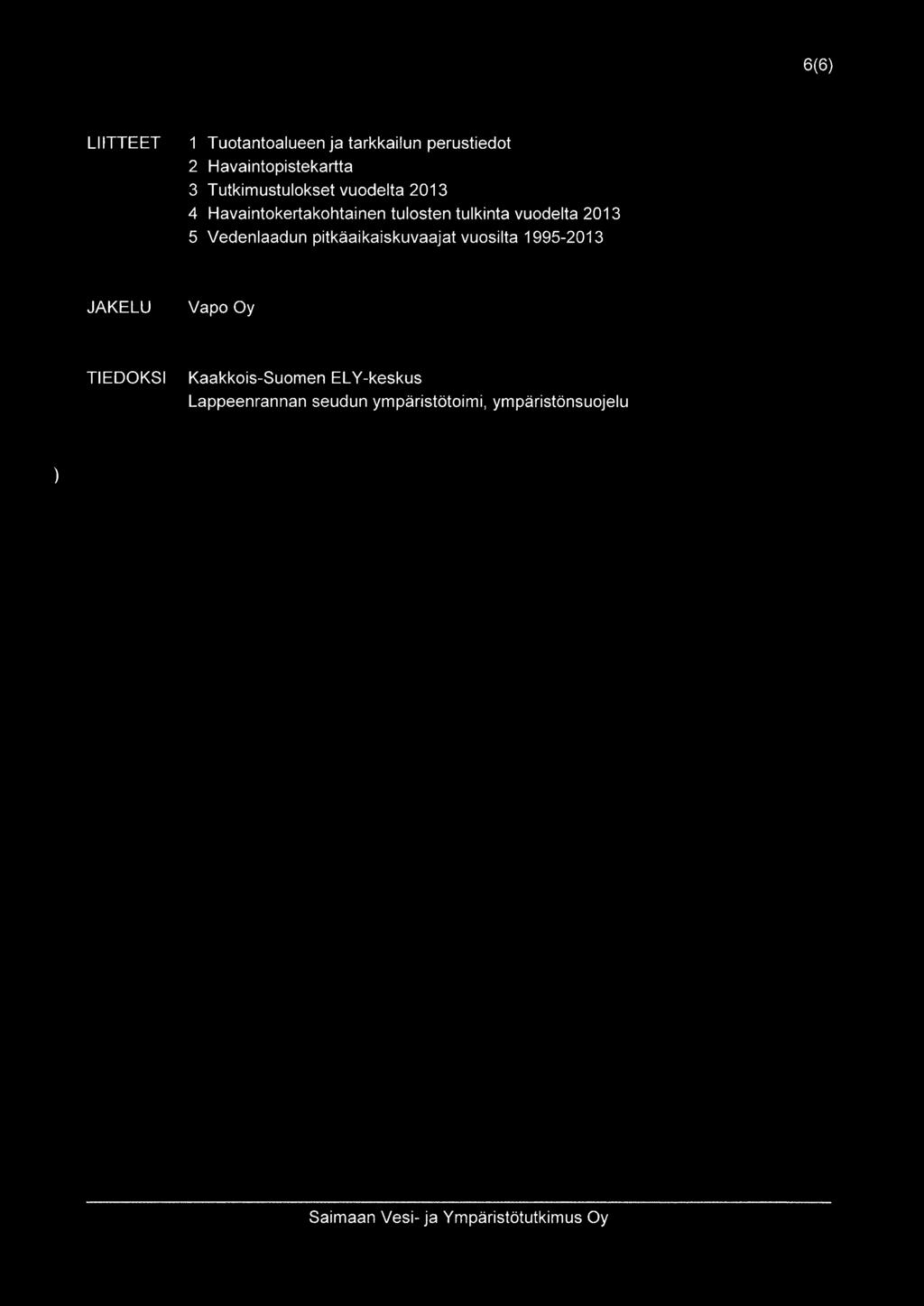 Vedenlaadun pitkäaikaiskuvaajat vuosilta 1995-2013 JAKELU Vapo Oy TIEDOKSI Kaakkois-Suomen