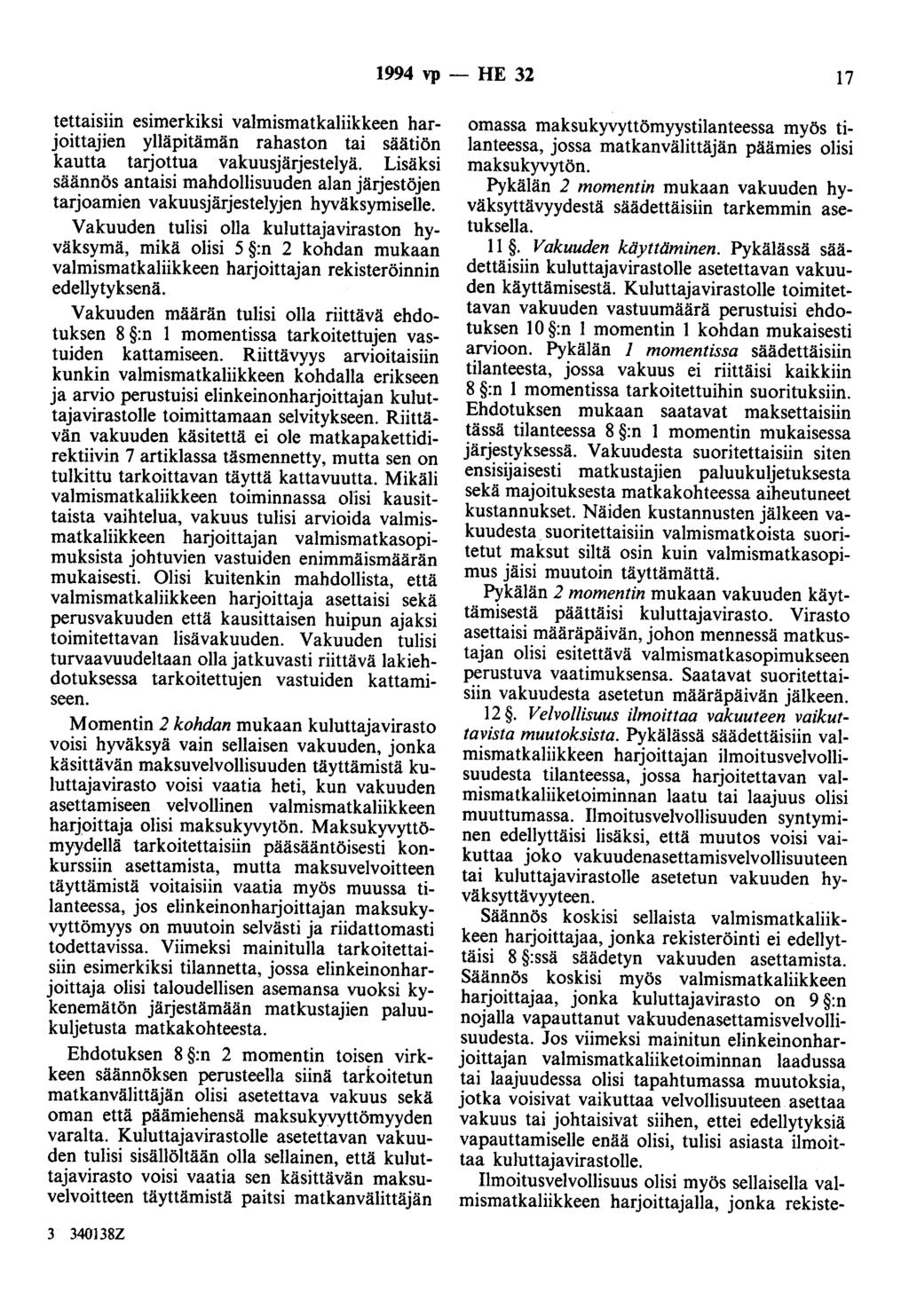 1994 vp - HE 32 I7 tettaisiin esimerkiksi valmismatkaliikkeen harjoittajien ylläpitämän rahaston tai säätiön kautta tarjottua vakuusjärjestelyä.