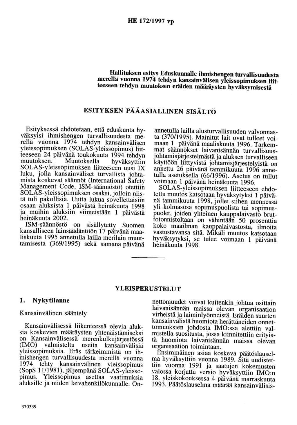 HE 172/1997 vp Hallituksen esitys Eduskunnalle ihmishengen tunrallisuudesta merellä vuonna 1974 tehdyn kansainvälisen yleissopimuksen liitteeseen tehdyn muutoksen eräiden määräysten hyväksymisestä
