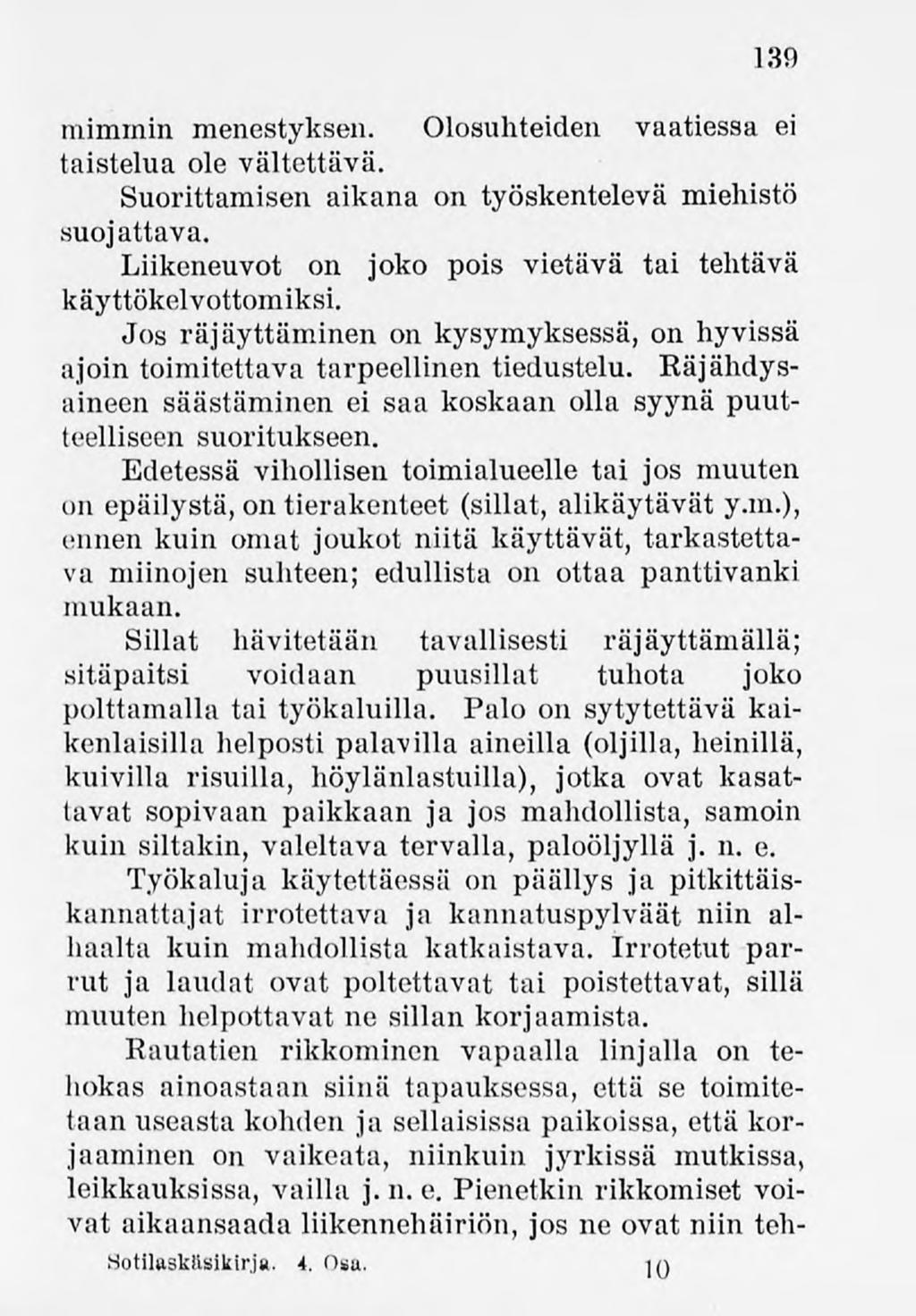 139 mimmin menestyksen. Olosuhteiden vaatiessa ei taistelua ole vältettävä. Suorittamisen aikana on työskentelevä miehistö suojattava. Liikcneuvot on joko pois vietävä tai tehtävä käyttökelvottomiksi.