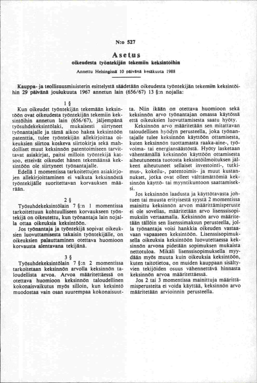 N:o 527 A $ e tu oikeudesta työnstkijan tekemiin keksntoihin Annettu Helsingiss5 10 DIv5n5 kesakuuta 1988 Kauppa- ja teollisuusministerin esittelystä säädetään oikeudesta työntekijän tekemiin