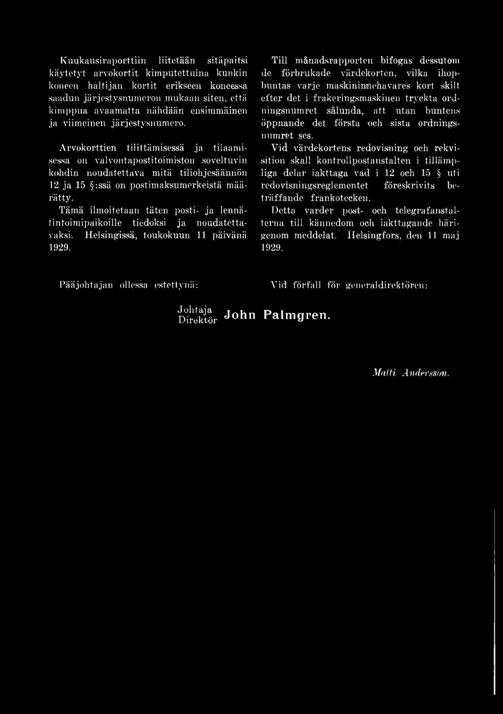 Arvokorttien tilittämisessä ja tilaamisessa on valvontapostitoimiston soveltuvin kohdin noudatettava mitä tiliohjesäännön 12 ja 15 :ssä on postimaksumerkeistä määrätty.