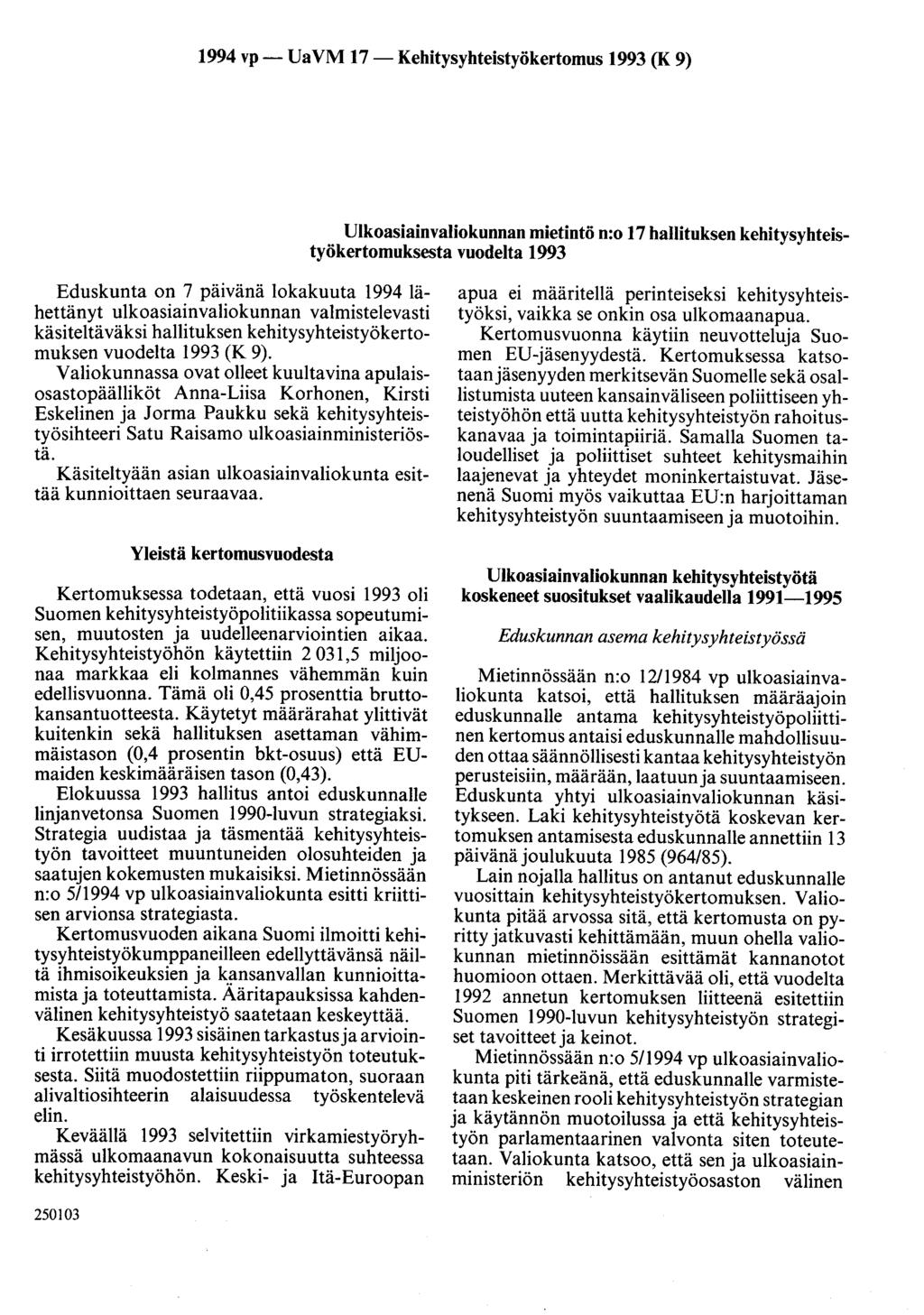 1994 vp- UaVM 17-Kehitysyhteistyökertomus 1993 (K 9) Ulkoasiainvaliokunnan mietintö n:o 17 hallituksen kehitysyhteistyökertomuksesta vuodelta 1993 Eduskunta on 7 päivänä lokakuuta 1994 lähettänyt
