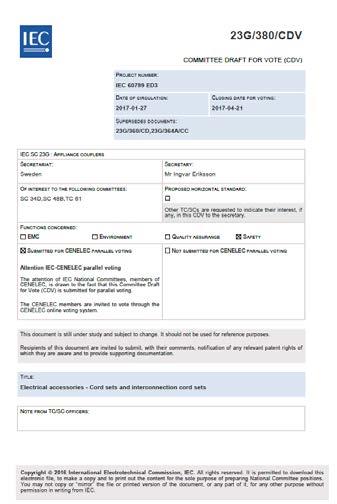 Enquiry stage - Lausuntovaihe CDV-ehdotus kansalliskomiteoille (Committee Draft for Vote). Äänestys ja mahdollisesti kommentteja. Äänestysaika 12 viikkoa. Kielteinen vastaus on aina perusteltava.