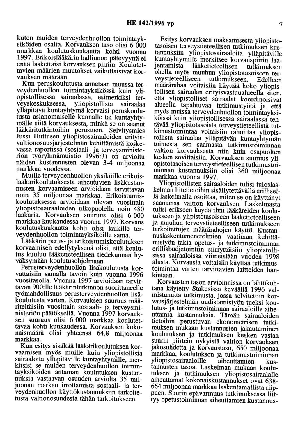 HE 142/1996 vp 7 kuten muiden terveydenhuollon toimintayksiköiden osalta. Korvauksen taso olisi 6 000 markkaa koulutuskuukautta kohti vuonna 1997.